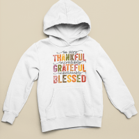 Thankful, Grateful, Blessed - Hoodie