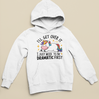 I Just Have To Be Dramatic First - Hoodie