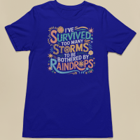 I have survived too many storms - Tees