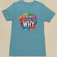 Remember Your Why - Tees